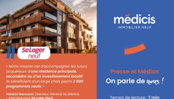 Achat immobilier neuf et Parcours Client : SeLoger Neuf donne la parole au Directeur associé de Médicis Immobilier Neuf
