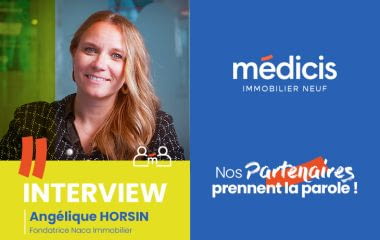 Interview - Naca Immobilier et Médicis : une relation de confiance pour accompagner les promoteurs et les acquéreurs dans le neuf