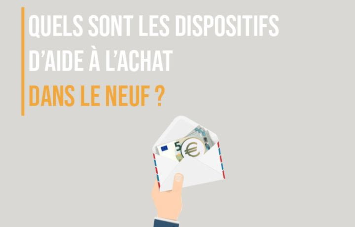 Quels sont les dispositifs d’aide à l’achat d’un logement neuf ?