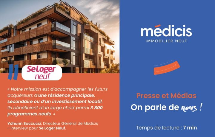 Achat immobilier neuf et Parcours Client : SeLoger Neuf donne la parole au Directeur associé de Médicis Immobilier Neuf
