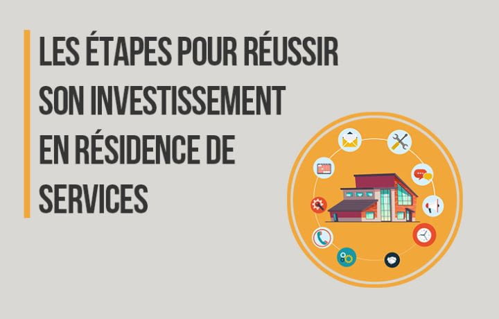 Les étapes pour réussir son investissement en résidence de services