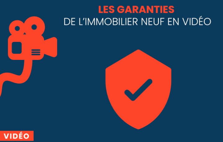 Les garanties de l'immobilier neuf expliquées en 2 minutes