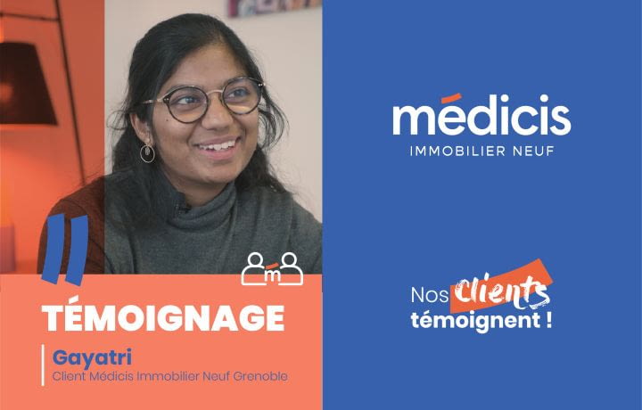 Premier achat immobilier à Grenoble : le témoignage de Gayatri, cliente Médicis